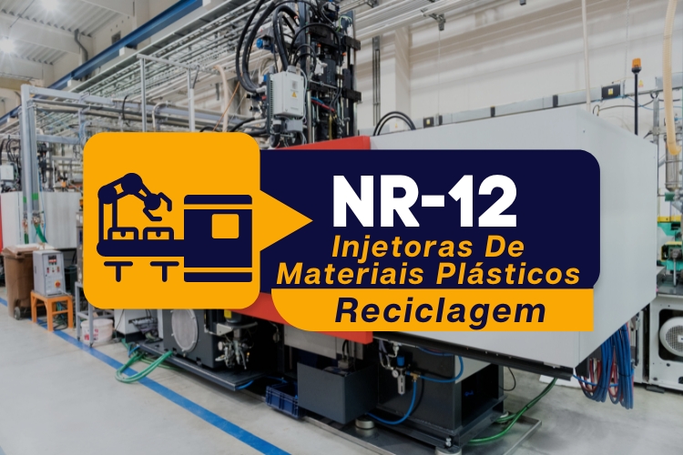 NR 12 – Máquinas e Equipamentos – Injetoras De Materiais Plásticos – Reciclagem – Teórico